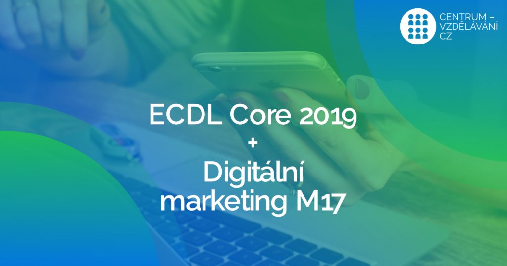 Rozdělení ECDL zkoušek + Digitální marketing M17