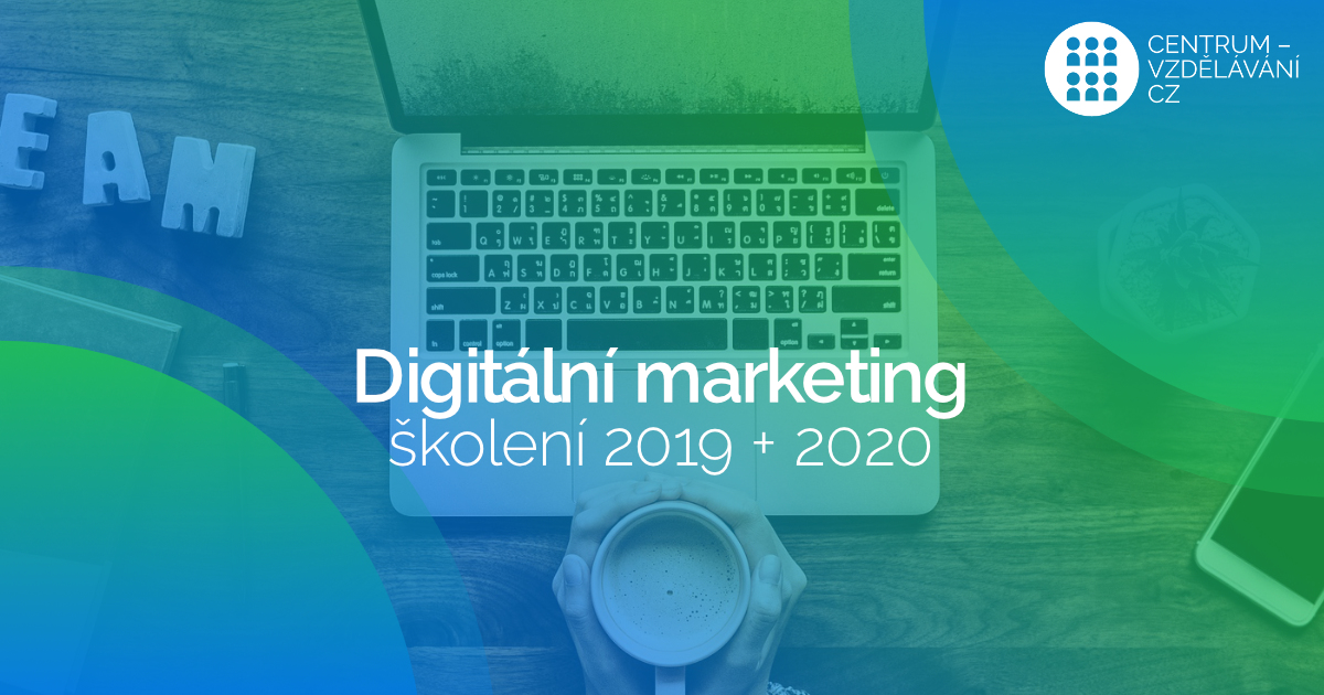 Školení digitálního marketingu – rok 2019 a 2020