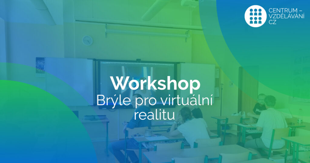 Workshop - brýle pro virtuální realitu - vysočina