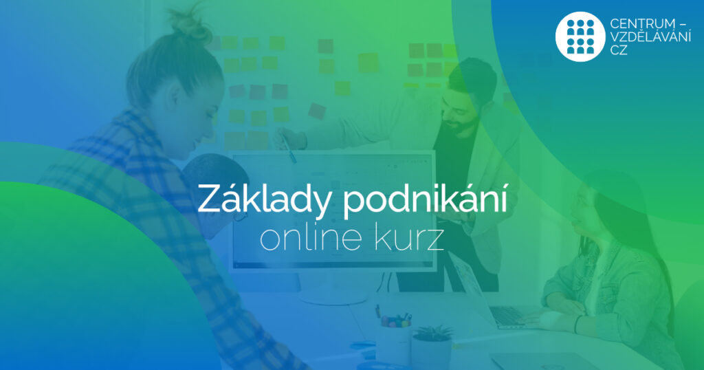 Základy podnikání - rekvalifikační kurzu - on-line - 2025