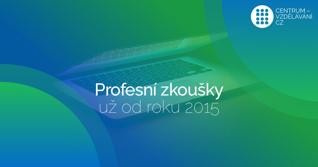 Profesní zkoušky s námi: už od roku 2015